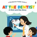 A Mimi & Max Story:At The Dentist Board Books Toddlers