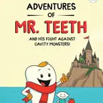 ADVENTURES OF MR.TEETH AND HIS FIGHT AGAINST CAVITY MONSTERS