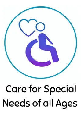 Care for Special Needs of All ages